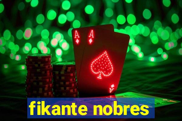 fikante nobres